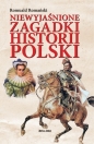 Niewyjaśnione zagadki historii Polski - Romuald Romański