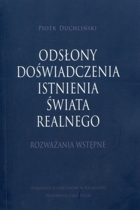 Odsłony doświadczenia isntnienia świata realne - Piotr Duchliński