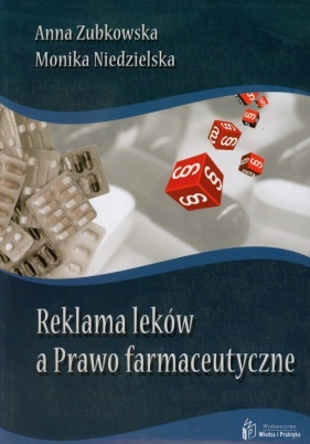 Reklama leków a Prawo farmaceutyczne - Zubkowska Anna, Niedzielska Monika<br />