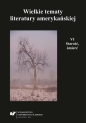 Wielkie tematy literatury amerykańskiej T.6 - Agnieszka Woźniakowska, red. Teresa Pyzik