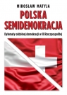 Polska semidemokracja Dylematy oddolnej demokracji w III Rzeczpospolitej Matyja Mirosław