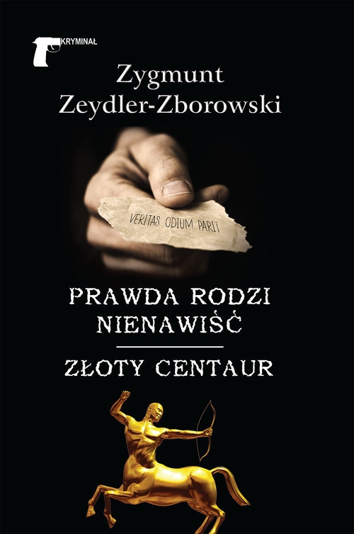 Prawda rodzi nienawiść Złoty centaur