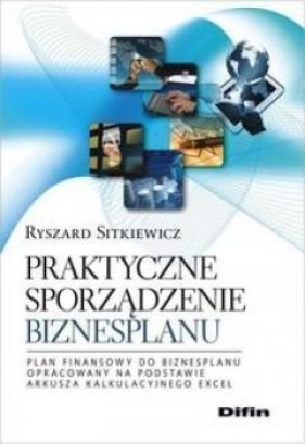 Praktyczne sporządzenie biznesplanu - Sitkiewicz Ryszard