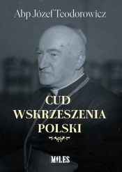 Cud wskrzeszenia Polski - Józef Teodorowicz