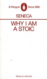 Why I am a Stoic Lucius Annaeus Seneca