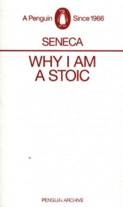 Why I am a Stoic - Lucius Annaeus Seneca