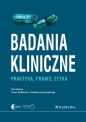 Badania kliniczne - Praktyka, prawo, etyka - Teresa Brodniewicz