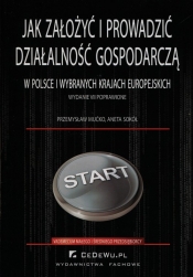 Jak założyć i prowadzić działalność gospodarczą w Polsce i wybranych krajach europejskich - Przemysław Mućko, Aneta Sokół