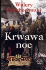 Krwawa noc Walery Przyborowski