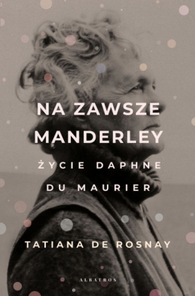 Na zawsze Manderley. Życie Daphne Du Maurier - Tatiana de Rosnay