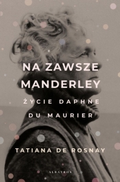 Na zawsze Manderley. Życie Daphne Du Maurier - Tatiana de Rosnay