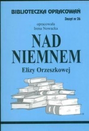 Biblioteczka Opracowań Nad Niemnem Elizy Orzeszkowej - Irena Nowacka
