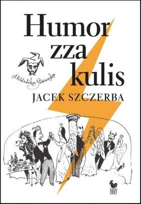 Humor zza kulis - Jacek Szczerba