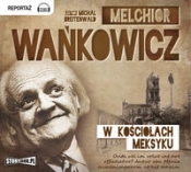 W kościołach Meksyku (Audiobook) - Melchior Wańkowicz