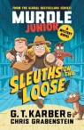 Murdle Junior. A Mystery Novel. Sleuths on the Loose G. T. Karber, Chris Grabenstein