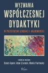 Wyzwania współczesnej dydaktyki w przestrzeni... red. naukowa Danuta Apanel, Adam Czarnecki, Monika Betleja