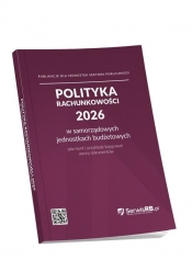 Polityka rachunkowości 2026 w samorządowych jednostkach budżetowych - Opracowanie zbiorowe