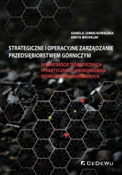 Strategiczne i operacyjne zarządzanie przedsiębiorstwem górniczym - Michalak Aneta, Jonek-Kowalska Izabela