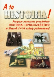 A to historia! 4-6. Program nauczania przedmiotu historia i społeczeństwo - Gawin Dariusz