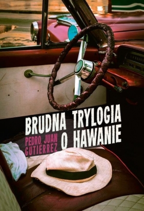 Brudna trylogia o Hawanie - Pedro Juan Gutiérrez