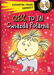 Cześć, to ja! Gwiazda Polarna - Katarzyna Ziemnicka Paweł Ziemnicki