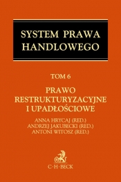Prawo restrukturyzacyjne i upadłościowe System Prawa Handlowego Tom 6