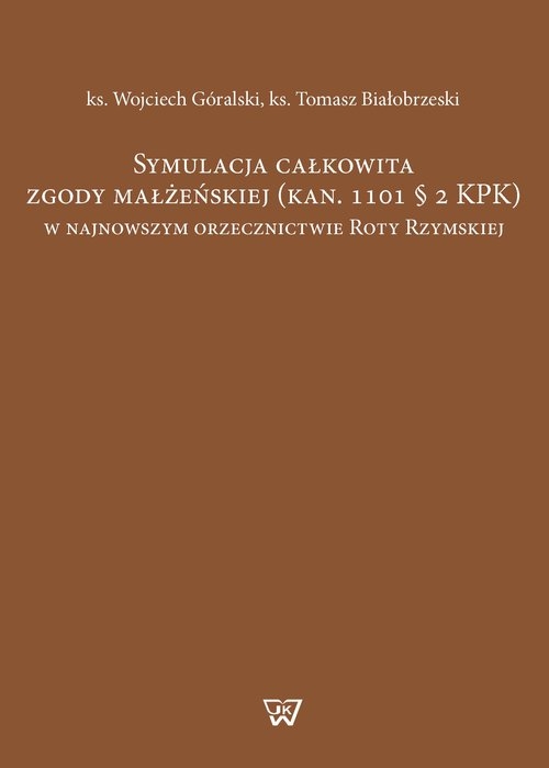 Symulacja całkowita zgody małżeńskiej (kan. 1101 § 2 KPK)