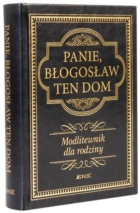 Panie, błogosław ten dom. Modlitewnik dla rodziny - Hubert Wołącewicz