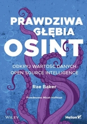 Prawdziwa głębia OSINT. Odkryj wartość danych Open Source Intelligence - Rae L. Baker