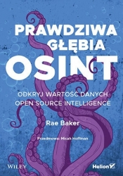 Prawdziwa głębia OSINT. Odkryj wartość danych Open Source Intelligence - Rae Baker