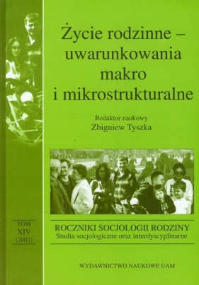 Życie rodzinne uwarunkowania makro i mikrostrukturalne Tom 14 - <br />