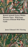 British Animals Extinct Within Historic Times - With Some Account of British Harting James Edmund 1841