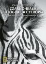 Czarno-biała fotografia cyfrowa . Poradnik dla zaawansowanych