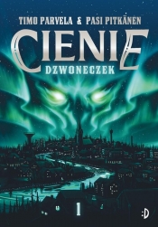 Cienie. Dzwoneczek. Tom 1 - Timo Parvela