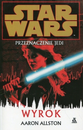 Star Wars Przeznaczenie Jedi Wyrok - Aaron Allston