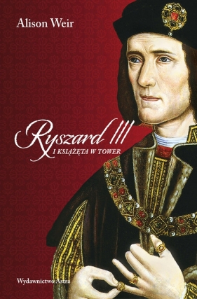 Ryszard III i książęta w Tower - Alison Weir