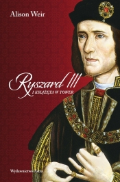 Ryszard III i książęta w Tower - Alison Weir
