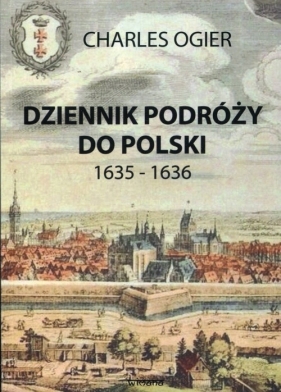 Dziennik podróży do Polski 1635-1636 - Ogier Charles