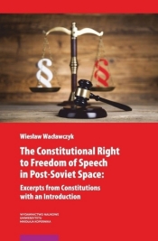 The Constitutional Right to Freedom of Speech in Post-Soviet Space - Wacławczyk Wiesław