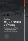 Między pamięcią a historią onflikt pamięci zbiorowych na przykładzie Moroz Anna