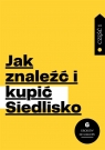 Jak znaleźć i kupić Siedlisko. Część 1 Paweł Chętnik, Ania Sobota