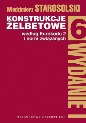 Konstrukcje żelbetowe według eurokodu 2 i norm związanych Tom 6 - Włodzimierz Starosolski