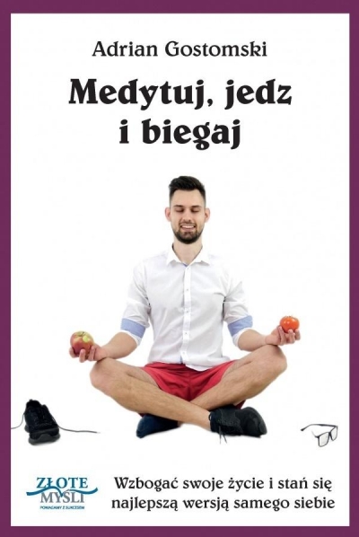 Medytuj, jedz i biegaj