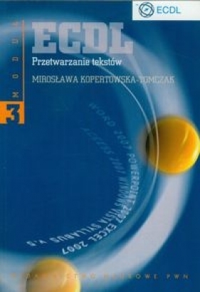 ECDL Moduł 3 Przetwarzanie tekstów - Kopertowska-Tomczak Mirosława