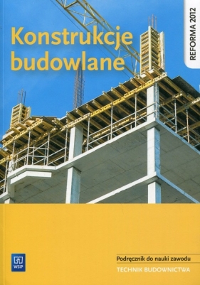 Konstrukcje budowlane. Podręcznik do nauki zawodu technik budownictwa. Szkoły ponadgimnazjalne - Mirosława Popek, Zbigniew Romik