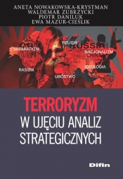 Terroryzm w ujęciu analiz strategicznych - Daniluk Piotr, Zubrzycki Waldemar