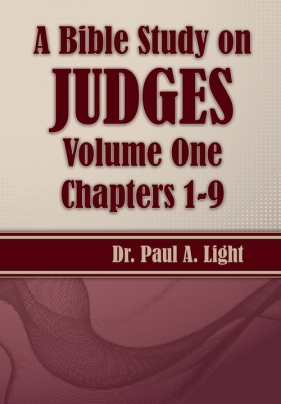 A Bible Study on Judges, Volume One - Light Paul A.