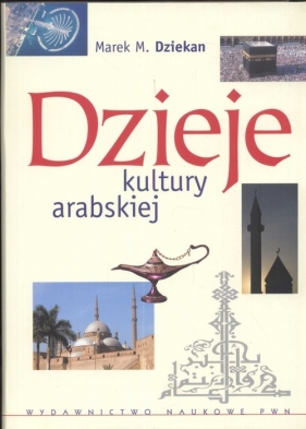 Dzieje kultury arabskiej - Dziekan Marek