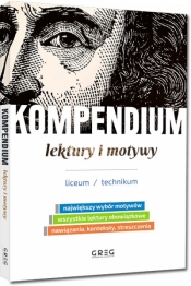 Kompendium - lektury i motywy - liceum/technikum - Zespół Autorów i Redaktorów Wydawnictwa GREG