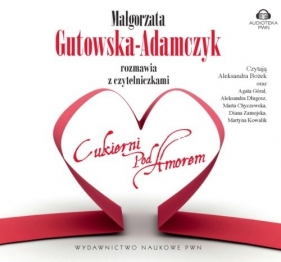 Małgorzata Gutowska-Adamczyk rozmawia z czytelniczkami "Cukierni pod Amorem" (Audiobook) - Małgorzata Gutowska-Adamczyk